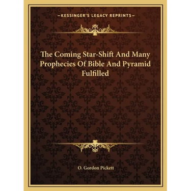 The Coming Star-Shift And Many Prophecies Of Bible And Pyramid Fulfilled