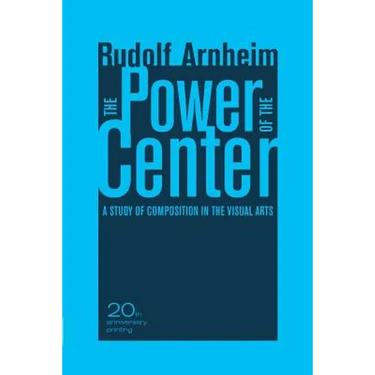 The Power of the Center: A Study of Composition in the Visual Arts, 20th Anniversary Edition