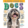 A Kid's Guide to Dogs: How to Train, Care For, and Play and Communicate with Your Amazing Pet!