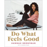 Do What Feels Good: Recipes, Remedies, and Routines to Treat Your Body Right