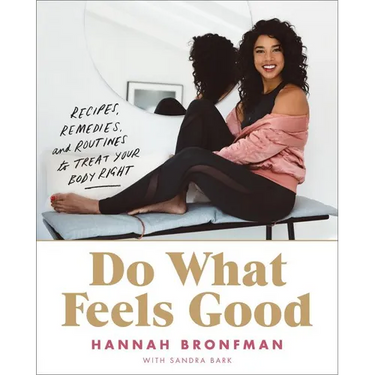 Do What Feels Good: Recipes, Remedies, and Routines to Treat Your Body Right