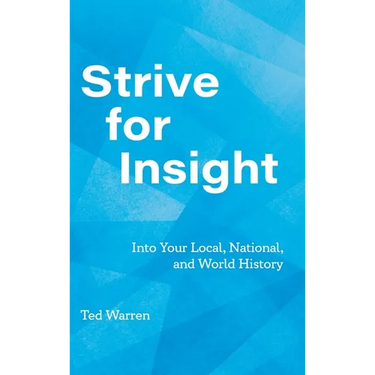 Strive for Insight: Into Your Local, National, and World History
