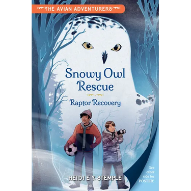 The Avian Adventurers #1: Snowy Owl Rescue: Raptor Recovery
