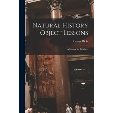 Natural History Object Lessons: a Manual for Teachers