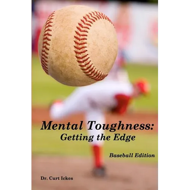 Mental Toughness: Getting the Edge: Baseball Edition