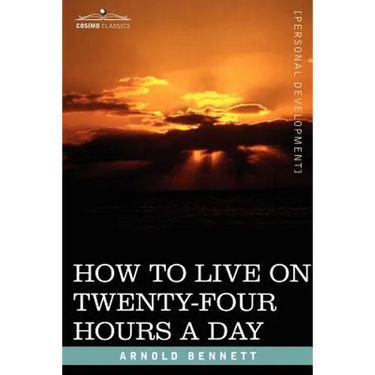 How to Live on Twenty-Four Hours a Day