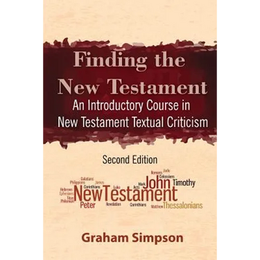 Finding the New Testament: An Introductory Course in New Testament Textual Criticism