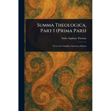 Summa Theologica, Part I (Prima Pars)
