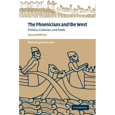 The Phoenicians and the West: Politics, Colonies and Trade