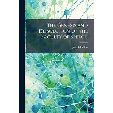 The Genesis and Dissolution of the Faculty of Speech: A Clinical and Psychological Study of Aphasia