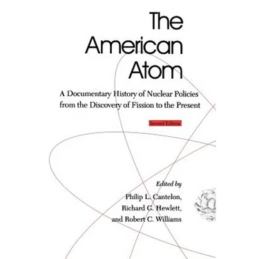 The American Atom: A Documentary History of Nuclear Policies from the Discovery of Fission to the Present, 1939-1984