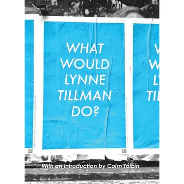 What Would Lynne Tillman Do?