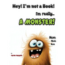 Hey! I'm not a Book! I'm really... a Monster!