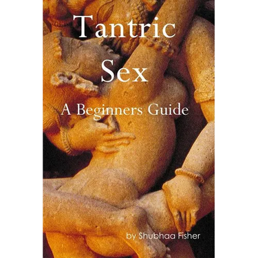 Tantric Sex: A Beginners Guide