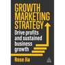 Growth Marketing Strategy: Drive Profits and Sustained Business Growth