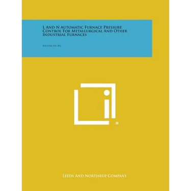 L and N Automatic Furnace Pressure Control for Metallurgical and Other Industrial Furnaces: Bulletin No. 842