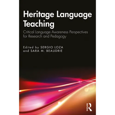 Heritage Language Teaching: Critical Language Awareness Perspectives for Research and Pedagogy