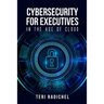 Cybersecurity for Executives in the Age of Cloud