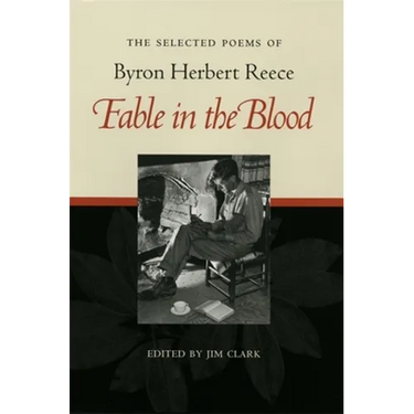 Fable in the Blood: Selected Poems of Byron Herbert Reece