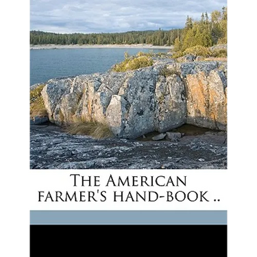 The American farmer's hand-book ..
