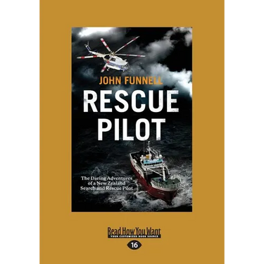 Rescue Pilot: The Daring Adventures of a New Zealand Search and Rescue Pilot (Large Print 16pt)