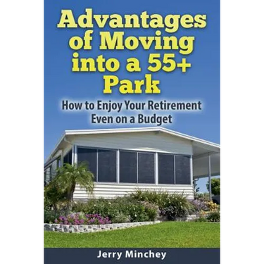 Advantages of Moving into a 55+ Park: How to Enjoy Your Retirement Even on a Budget