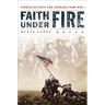 Faith Under Fire: Stories of Hope and Courage from World War II