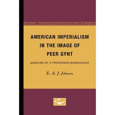 American Imperialism in the Image of Peer Gynt: Memoirs of a Professor-Bureaucrat