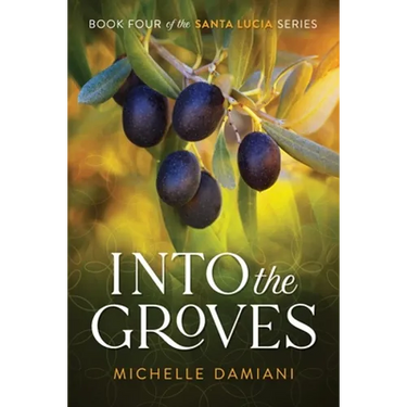 Into the Groves: Book Four of the Santa Lucia Series
