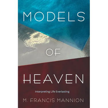 Models of Heaven: Interpreting Life Everlasting