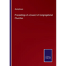 Proceedings of a Council of Congregational Churches