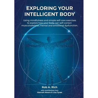 Exploring your intelligent body: Using mindfulness and simple self-care exercises to explore how your body can self-correct musculoskeletal, mental an