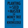 Planting the Seed to Master the Money Tree of Knowledge