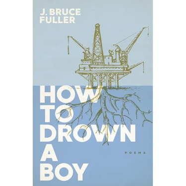 How to Drown a Boy: Poems