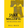 Jake Miller Ii: The Millennial Mob