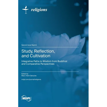 Study, Reflection, and Cultivation: Integrative Paths to Wisdom from Buddhist and Comparative Perspectives
