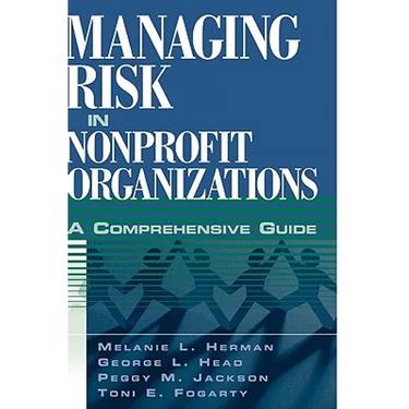 Managing Risk in Nonprofit Organizations: A Comprehensive Guide