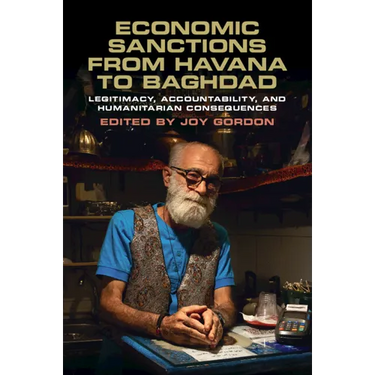 Economic Sanctions from Havana to Baghdad: Legitimacy, Accountability, and Humanitarian Consequences