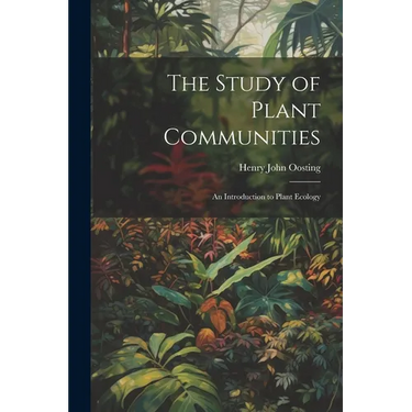 The Study of Plant Communities: An Introduction to Plant Ecology