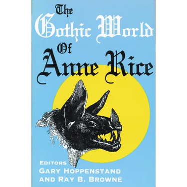 The Gothic World of Anne Rice