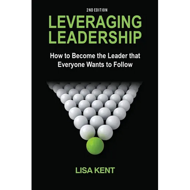 Leveraging Leadership: How to Become the Leader That Everyone Wants to Follow