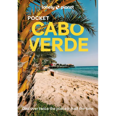 Lonely Planet Pocket Cabo Verde: Discover Twice the Place in Half the Time Top Sights Maps & Walking Tours Covers Santo Antao, Pico Do Fogo, Boa Vista