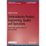 Semiconductor Product Engineering, Quality and Operations: Deliver High Quality Products & Increase Profits