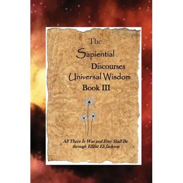 The Sapiential Discourses Universal Wisdom, Book III