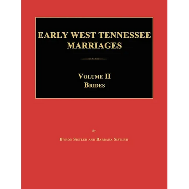 Early West Tennessee Marriages. Volumes II. Brides