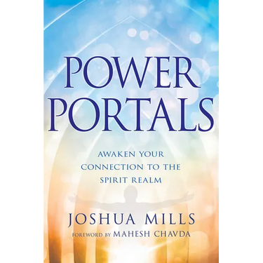 Power Portals: Awaken Your Connection to the Spirit Realm