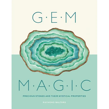 Gem Magic: Precious Stones and Their Mystical Qualities