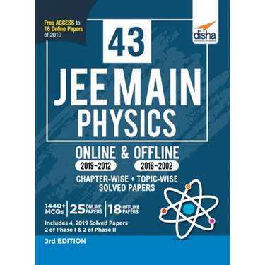 43 JEE Main Physics Online (2019-2012) & Offline (2018-2002) Chapter-wise + Topic-wise Solved Papers 3rd Edition