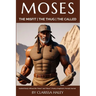 Moses: The Misfit The Thug The Called