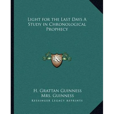 Light for the Last Days A Study in Chronological Prophecy